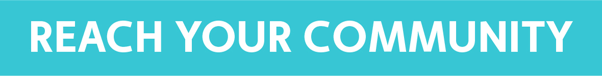 Reach Your Community - MAIN