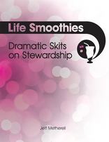 Life Smoothies - Dramatic Skits on Stewardship
