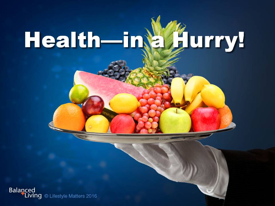 Health in a Hurry - Balanced Living - PowerPoint Download