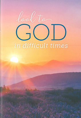 Look to God in Difficult Times