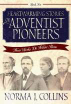 Heartwarming Stories of Adventist Pioneers 2