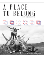 A Place to Belong - Youth Group Essentials