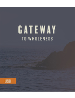 Gateway to Wholeness USB