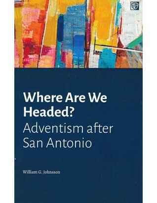Where Are We Headed? Adventism After San Antonio