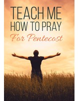 Teach Me How to Pray for Pentecost