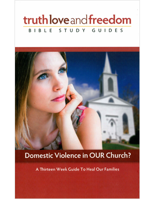 Truth Love and Freedom - Domestic Violence in Our Church?