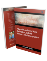 Adventist Authority Wars, Ordination, and the Roman Catholic Temptation