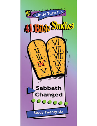 41 Bible Studies/#26 Sabbath Changed