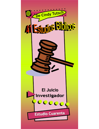 41 Bible Studies/#40 Investigative Judgment (Spanish)