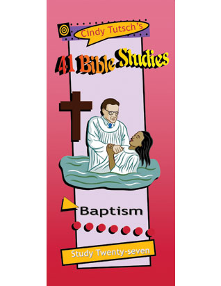 41 Bible Studies/#27 Baptism