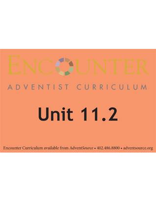 Encounter Adventist Curriculum Unit 11.2