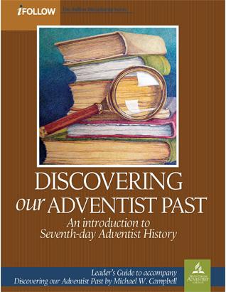 Discovering Our Adventist Past - iFollow Leader's Guide