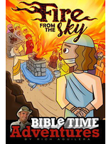 Fire from the Sky: Bible Time Adventures