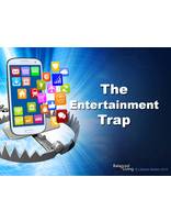The Entertainment Trap - Balanced Living - PowerPoint Download