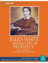 Ellen White and the Gift of Prophecy - Leader's Guide