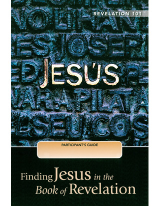Revelation 101: Finding Jesus in the Book of Revelation-Participant's Guide