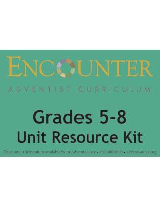 Encounter Adventist Curriculum Grades 5-8 Unit Resource Kit