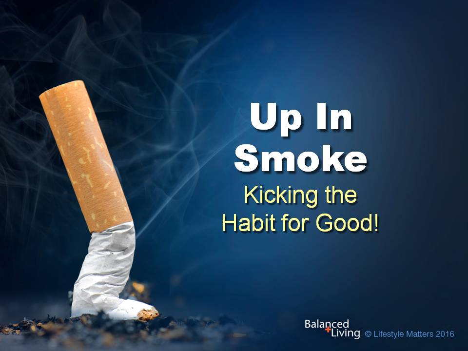 Up In Smoke - Balanced Living - PowerPoint Download