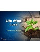 Life After Loss: Growth out of Grief - Balanced Living - PowerPoint Download