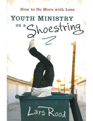 Youth Ministry on a Shoestring: How to more with Less
