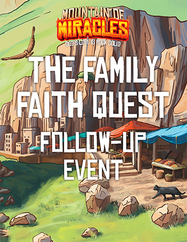 Family Faith Quest - Mountain of Miracles VBS Follow-up Event