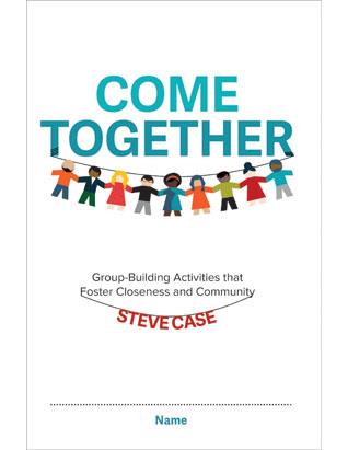 Come Together: Group Building Activities that Foster Closeness and Community