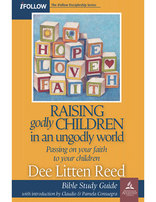 Raising Godly Children in an Ungodly World - Bible Study Guide